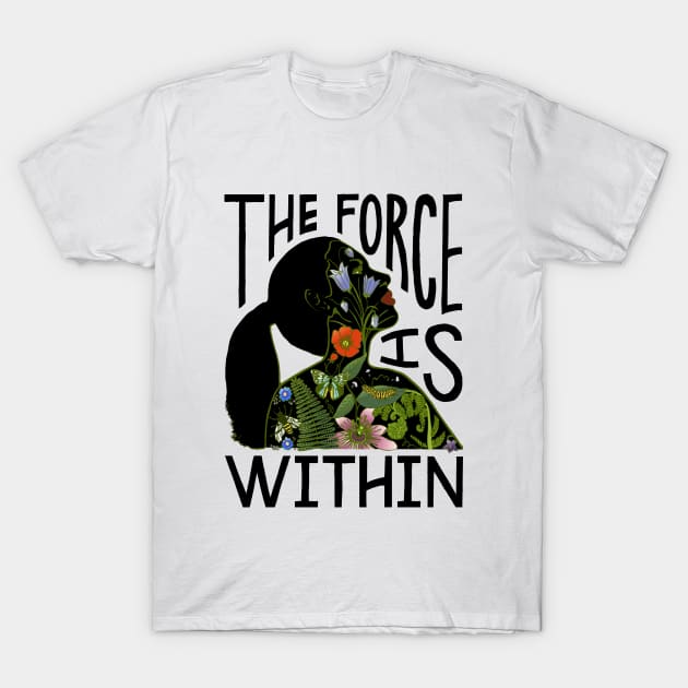 The Force Is Within T-Shirt by BrookeFischerArt